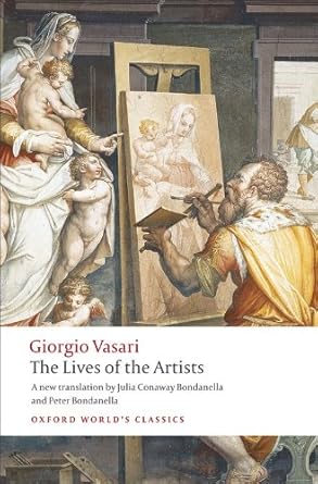 Discover the Genius Behind Masterpieces: A Review of The Lives of the Artists (Oxford World’s Classics) Reissue Edition
