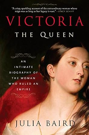 Discover the Secrets of a Legendary Monarch: A Review of ‘Victoria: The Queen: An Intimate Biography of the Woman Who Ruled an Empire’