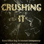 Unlocking Success: A Comprehensive Review of Crushing It: From Office Boy to Internet Entrepreneur – The 12 Rules of Marketing Success from Amazon Unlocking Success: A Comprehensive Review of Crushing It: From Office Boy to Internet Entrepreneur – The 12 Rules of Marketing Success from Amazon