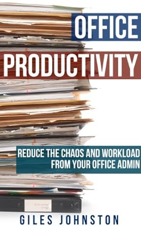 Transform Your Workday: A Comprehensive Review of ‘Office Productivity: Reduce the Chaos and Workload from Your Office Admin’ (The Business Productivity Series Book 7)