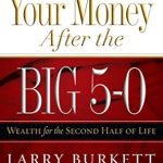 Unlock Financial Freedom: A Comprehensive Review of ‘Your Money After the Big 5-0: Wealth for the Second Half of Life’ Unlock Financial Freedom: A Comprehensive Review of ‘Your Money After the Big 5-0: Wealth for the Second Half of Life’
