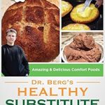 Discover the Secret to Guilt-Free Indulgence: A Review of Dr. Berg’s Healthy Substitute Pleasure Foods – Alternatives to Junk Foods & Sweet Foods