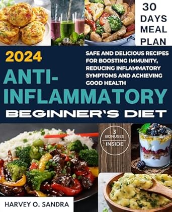 Discover the Secrets to a Healthier You: A Must-Read Review of ANTI-INFLAMMATORY BEGINNER’S DIET: Safe and Delicious Recipes for Boosting Immunity, Reducing Inflammatory Symptoms and Achieving Good Health