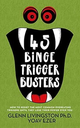 Unlock Your Willpower: A Comprehensive Review of ’45 Binge Trigger Busters: How to Resist the Most Common Overeating Triggers Until They Lose Their Power Over You’