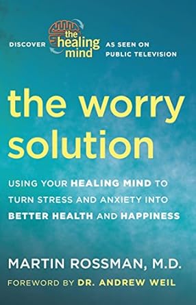 Transform Your Life: A Comprehensive Review of The Worry Solution: Using Your Healing Mind to Turn Stress and Anxiety into Better Health and Happiness
