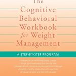 Transform Your Weight Loss Journey: A Comprehensive Review of The Cognitive Behavioral Workbook for Weight Management: A Step-by-Step Program