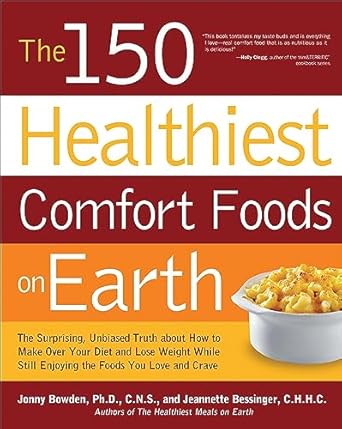 Discover Delicious Nutrition: A Comprehensive Review of The 150 Healthiest Comfort Foods on Earth