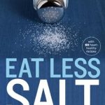 Transform Your Health: A Comprehensive Review of ‘American Heart Association Eat Less Salt: An Easy Action Plan for Finding and Reducing the Sodium Hidden in Your Diet’