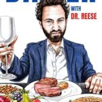 Transform Your Meals: A Must-Read Review of ‘Dinner With Dr. Reese: 100 Recipes Without the Poor Four Foods’