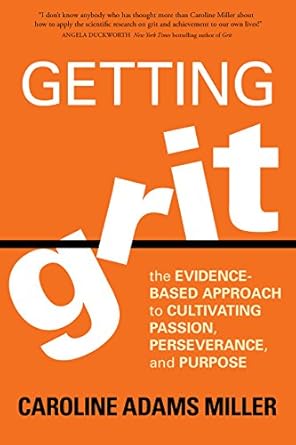 Unlock Your Potential with This Must-Read: Getting Grit: The Evidence-Based Approach to Cultivating Passion, Perseverance, and Purpose