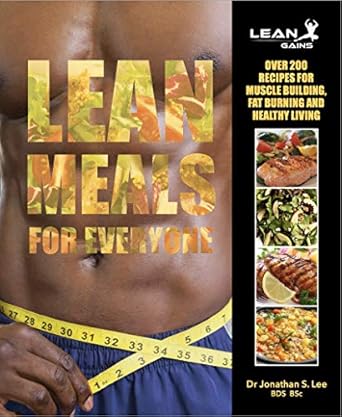 Discover Delicious Nutrition: A Comprehensive Review of Lean Meals for Everyone (The Lean Gains Book Collection 4)