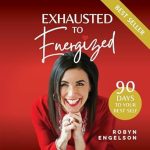 Transform Your Life: A Comprehensive Review of Exhausted To Energized – 90 Days To Your Best Self