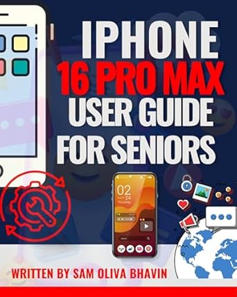 Unlock the Full Potential of Your Device: iPhone 16 Pro Max User Guide for Seniors – Easy to Follow Instructions to Master Your Device [Large Print] (iPhone User Guides for Seniors and Everyone [Other Products Included])
