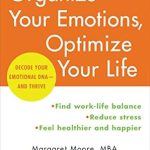 Transform Your Well-Being: A Comprehensive Review of ‘Organize Your Emotions, Optimize Your Life: Decode Your Emotional DNA-and Thrive’ Transform Your Well-Being: A Comprehensive Review of ‘Organize Your Emotions, Optimize Your Life: Decode Your Emotional DNA-and Thrive’