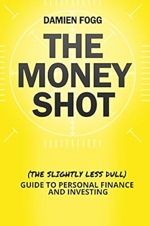 Unlock Your Financial Future: A Must-Read Review of The Money Shot: The (Slightly Less Dull) Guide to Personal Finance and Investing