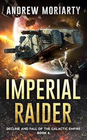 Unveiling the Dark Secrets: A Gripping Review of Imperial Raider: Decline and Fall of the Galactic Empire Book 6