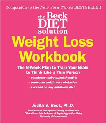 Transform Your Mindset: A Comprehensive Review of The Beck Diet Solution Weight Loss Workbook: The 6-Week Plan to Train Your Brain to Think Like a Thin Person