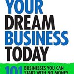 Unlock Your Potential: A Comprehensive Review of ‘Start Your Dream Business Today: Businesses You Can Start With No Money or Education’ from Amazon