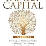 Transformative Insights: A Review of Family Capital: Working with Wealthy Families to Manage Their Money Across Generations