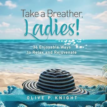 Discover the Secrets to Ultimate Relaxation: A Review of ‘Take a Breather, Ladies! : 36 Enjoyable Ways to Relax and Rejuvenate’