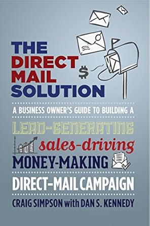 Unlock Your Business Potential: A Must-Read Review of The Direct Mail Solution: A Business Owner’s Guide to Building a Lead-Generating, Sales-Driving, Money-Making Direct-Mail Campaign
