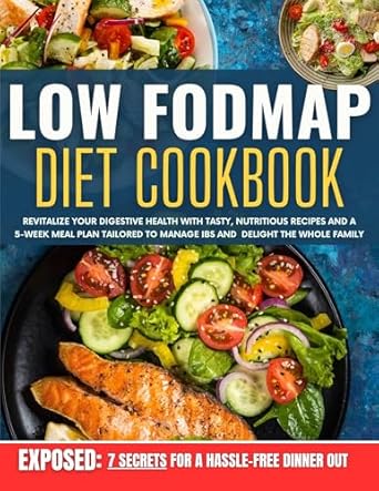 Transform Your Gut Health: A Comprehensive Review of the Low FODMAP Diet Cookbook: Revitalize Your Digestive Health with Tasty, Nutritious Recipes and a 5-Week Meal Plan Tailored to Manage IBS and Delight the Whole Family