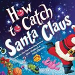 Discover the Magic of the Holidays: A Heartwarming Review of How to Catch Santa Claus