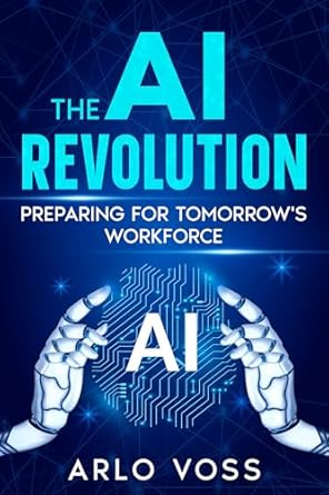 Must-Read Insights: The AI Revolution: Preparing for Tomorrow’s Workforce – A Comprehensive Review