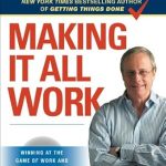 Transform Your Life: A Comprehensive Review of *Making It All Work: Winning at the Game of Work and the Business of Life* Transform Your Life: A Comprehensive Review of *Making It All Work: Winning at the Game of Work and the Business of Life*