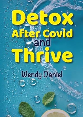Unlock Your Health Potential: A Comprehensive Review of ‘Detox After Covid and Thrive’ – Essential Guide for Post-COVID Wellness