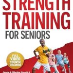 Unlock Your Strength: A Comprehensive Review of ‘Strength Training for Seniors Over 60: Short & Simple Muscle & Balance Building Exercises for Men & Women to Boost Energy & Vitality’ – Fully Illustrated Book with Video Demos (Fitness for Seniors 2)