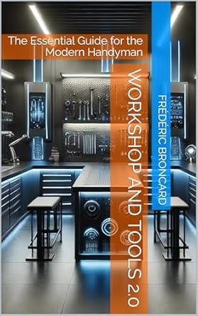Must-Read for Every DIY Enthusiast: Workshop and Tools 2.0: The Essential Guide for the Modern Handyman