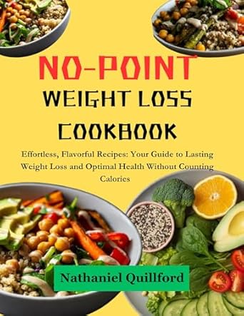 Discover Deliciously Simple Recipes: A Review of The No-Point Weight Loss Cookbook: Effortless, Flavorful Recipes: Your Guide to Lasting Weight Loss and Optimal Health Without Counting