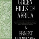 Discover the Richness of Nature: A Captivating Review of Green Hills of Africa: The Hemingway Library Edition Discover the Richness of Nature: A Captivating Review of Green Hills of Africa: The Hemingway Library Edition