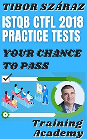 Essential Review: ISTQB CTFL 2018 Practice Tests – Your Ultimate Guide to Passing the ISTQB Certified Tester Foundation Level Exam (6×40=240 Questions Book 200626)