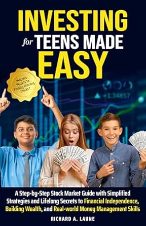 Discover the Ultimate Guide to Financial Freedom: Essential Money Skills For Teens Made Simple – How Teens Can Master Money Management and Build Wealth Stress-Free (What They Didn’t Teach You In School)