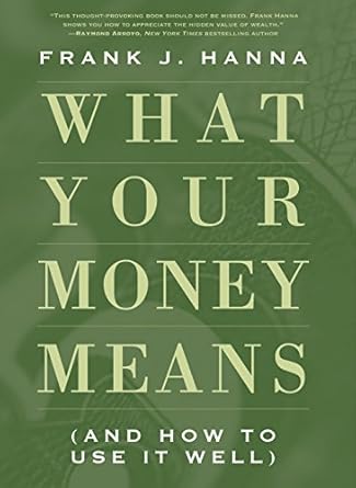 Unlock Financial Wisdom: A Comprehensive Review of What Your Money Means: (And How to Use It Well)
