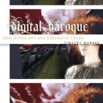 Discover the Art of Transformation: A Review of Digital Baroque: New Media Art and Cinematic Folds (Electronic Mediations) Discover the Art of Transformation: A Review of Digital Baroque: New Media Art and Cinematic Folds (Electronic Mediations)