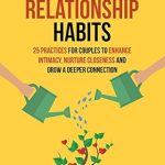 Transform Your Love Life: A Review of ‘Mindful Relationship Habits: 25 Practices for Couples to Enhance Intimacy, Nurture Closeness, and Grow a Deeper Connection’ Transform Your Love Life: A Review of ‘Mindful Relationship Habits: 25 Practices for Couples to Enhance Intimacy, Nurture Closeness, and Grow a Deeper Connection’