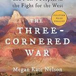 An Eye-Opening Exploration of Conflict: The Three-Cornered War: The Union, the Confederacy, and Native Peoples in the Fight for the West