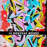 Discover the Vibrant Culture of Urban Expression: A Review of ‘Le Nouveau Monde: Le Nouveau Monde du Street Art’ (French Edition)