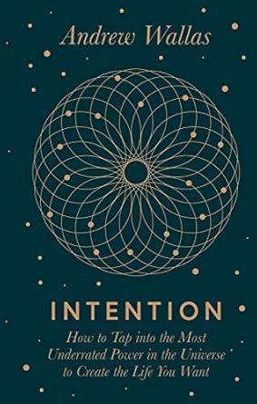 Discover the Hidden Potential of Your Mind: A Comprehensive Review of **Intention: How to Tap into the Most Underrated Power in the Universe**
