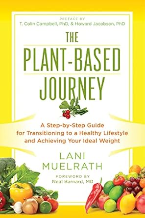 Discover the Benefits of a Plant-Based Diet: A Comprehensive Review of ‘The Plant-Based Journey: A Step-by-Step Guide for Transitioning to a Healthy Lifestyle and Achieving Your Ideal Weight’