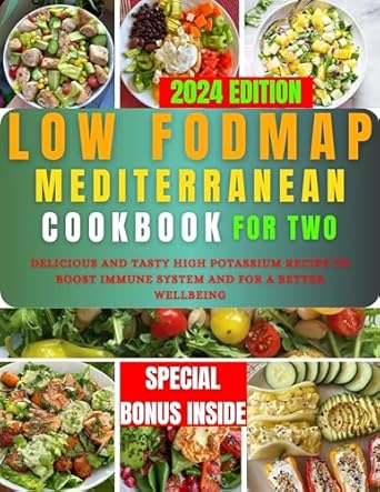 Discover My Favorite Recipes: Low-Fodmap Mediterranean Diet Cookbook For Two – Delicious and Tasty Low Sodium Recipes to Control and Manage IBS and Improve Digestion for Healthy Living