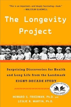 Unlocking the Secrets to a Longer Life: A Review of The Longevity Project: Surprising Discoveries for Health and Long Life from the Landmark Eight-Decade Study