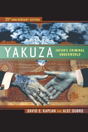 An Eye-Opening Exploration: Yakuza: Japan’s Criminal Underworld – A Must-Read for True Crime Enthusiasts