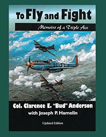 Unforgettable Insights: To Fly and Fight: Memoirs of a Triple Ace – A Captivating Journey Through Aviation History