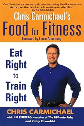 Transform Your Training: A Comprehensive Review of Chris Carmichael’s Food for Fitness: Eat Right to Train Right