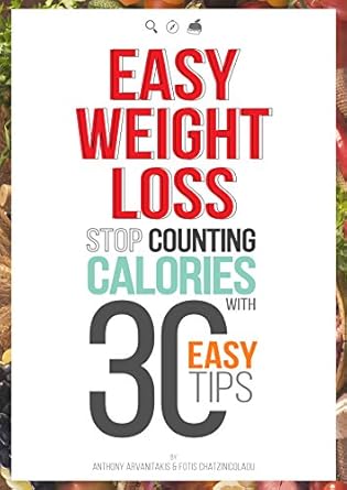 Discover the Secrets to Effortless Weight Loss: A Review of ‘Easy Weight Loss: 30 Easy Tips to Lose Weight without Food Restriction, Counting Calories or Exercise’
