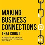 Unlocking Authenticity: A Comprehensive Review of ‘Making Business Connections That Count: The Gimmick-free Guide to Authentic Online Relationships with Influencers and Followers (Six Simple Steps to Success Book 4)’